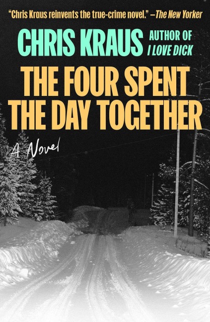 The Four Spent the Day Together - Chris Kraus