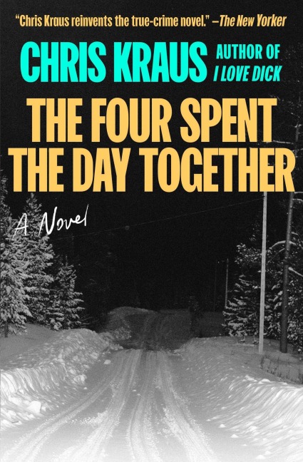 The Four Spent the Day Together - Chris Kraus