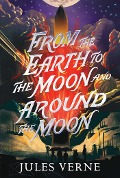 Cover-Bild zum Titel 'From the Earth to the Moon and Around the Moon' von 'Jules Verne'