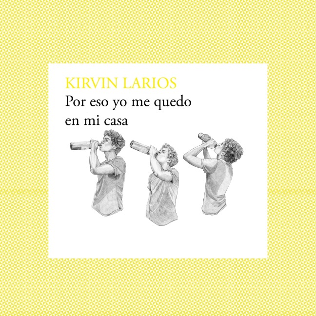 Por eso yo me quedo en mi casa - Kirvin Larios