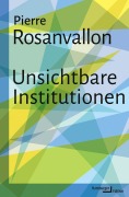 Cover-Bild zum Titel 'Unsichtbare Institutionen' von 'Pierre Rosanvallon'