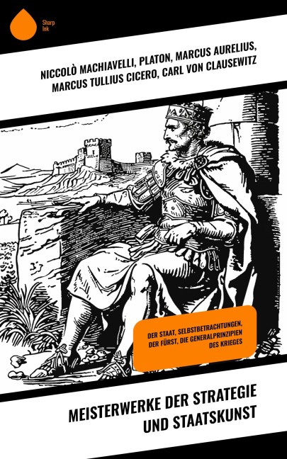 Meisterwerke der Strategie und Staatskunst - Niccolò Machiavelli, Hans Delbrück, Carl Von Clausewitz, Platon, Marcus Aurelius