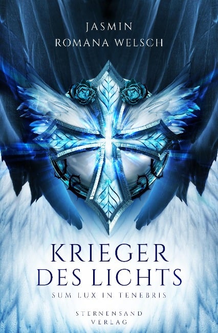 Krieger des Lichts. Band 02: Sum lux in tenebris - Jasmin Romana Welsch