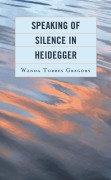 Cover-Bild zum Titel 'Speaking of Silence in Heidegger' von 'Wanda Torres Gregory'