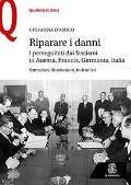 Cover-Bild zum Titel 'Riparare i danni. I perseguitati dai fascismi in Austria, Francia, Germania, Italia. Sottrazioni, restituzioni, indennizzi' von 'Giovanna D'Amico'