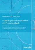 Fußball spielend unterrichten - ein Praxishandbuch - Hauke Scholz, Falk Niedderer