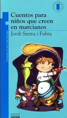 Cuentos Para Niños Que Creen En Marcianos - Jordi Sierra I Fabra