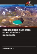 Cover-Bild zum Titel 'Integrazione numerica su un dominio poligonale' von 'Shivaram K . T'