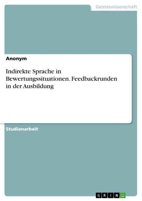 Indirekte Sprache in Bewertungssituationen. Feedbackrunden in der Ausbildung - 