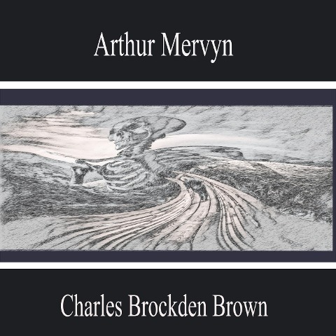 Arthur Mervyn - Charles Brockden Brown