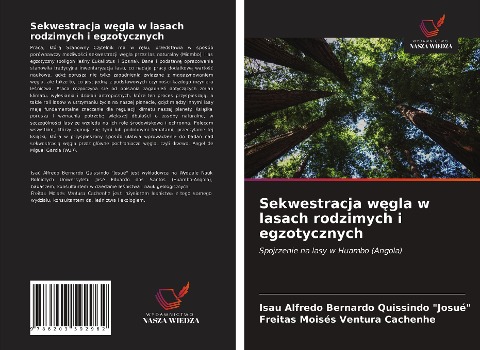 Sekwestracja w¿gla w lasach rodzimych i egzotycznych - Isau Alfredo Bernardo Quissindo "JOSUÉ", Freitas Moisés Ventura Cachenhe