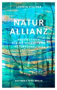Cover-Bild zum Titel 'Naturallianz' von 'Ludwig Fischer'
