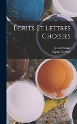Écrits Et Lettres Choisies - Eugène Carrière, Jean Delvolvé