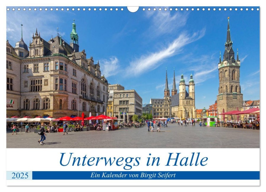 Unterwegs in Halle (Wandkalender 2025 DIN A3 quer), CALVENDO Monatskalender - Birgit Harriette Seifert