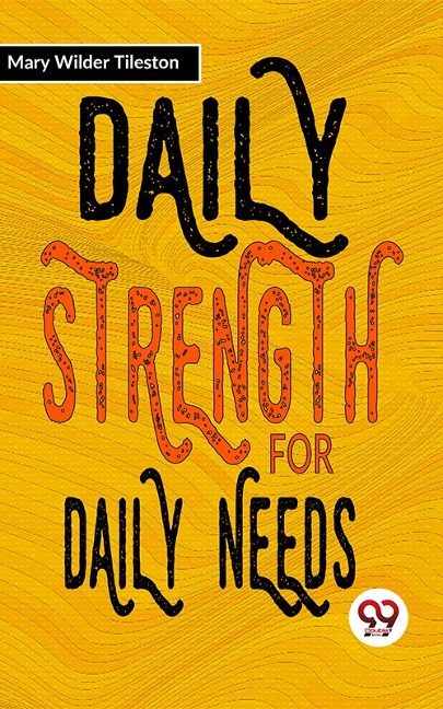 Daily Strength For Daily Needs - Mary Wilder Tileston