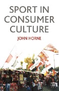 Cover-Bild zum Titel 'Sport In Consumer Culture' von 'John Horne'