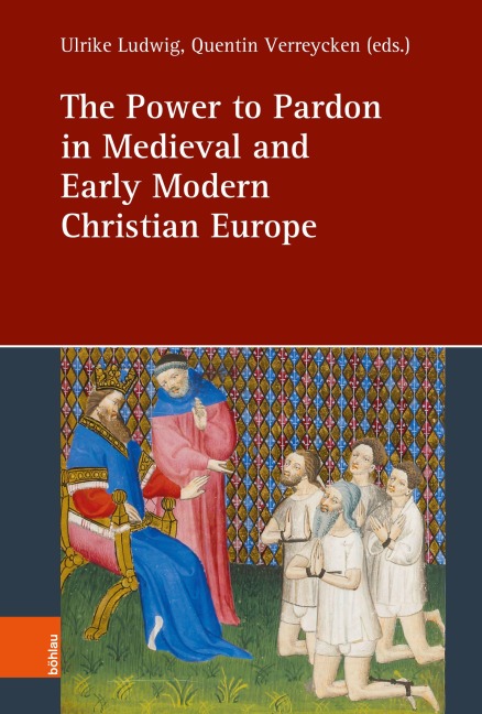 The Power to Pardon in Medieval and Early Modern Christian Europe - 