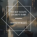 Cover-Bild zum Titel 'The Boy Scouts on Swift River' von 'Thornton W. Burgess'