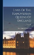 Cover-Bild zum Titel 'Lives Of The Hanoverian Queens Of England; Volume II' von 'Alice Drayton Greenwood'