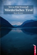 Cover-Bild zum Titel 'Mörderisches Tirol: Österreich Krimis' von 'Silvia Flür-Vonstadl'