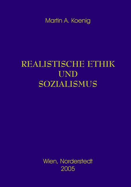Realistische Ethik und Sozialismus - Martin A. Koenig
