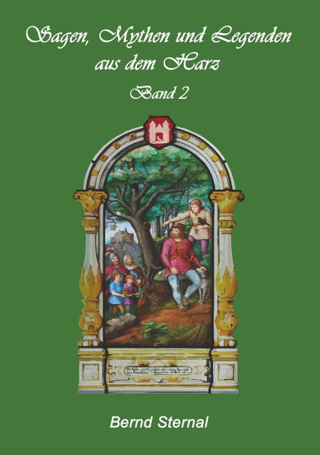 Sagen, Mythen und Legenden aus dem Harz - Bernd Sternal
