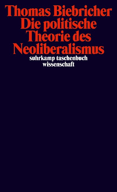 Die politische Theorie des Neoliberalismus - Thomas Biebricher