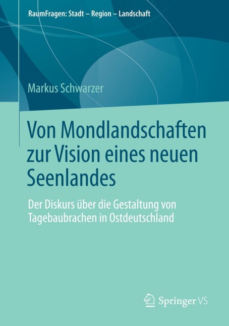 Von Mondlandschaften zur Vision eines neuen Seenlandes - Markus Schwarzer