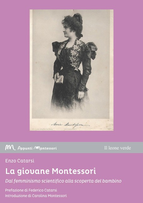 La giovane Montessori. Dal femminismo scientifico alla scoperta del bambino - Enzo Catarsi