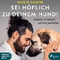 Sei höflich zu deinem Hund! - Masih Samin