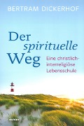 Cover-Bild zum Titel 'Der spirituelle Weg' von 'Bertram Dickerhof'