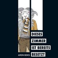 Dieses Zimmer ist bereits besetzt - Aron Boks