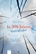 Cover-Bild zum Titel 'In 300 Jahren vielleicht' von 'Tilman Röhrig'