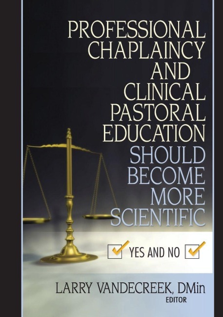 Professional Chaplaincy and Clinical Pastoral Education Should Become More Scientific - Larry Van De Creek
