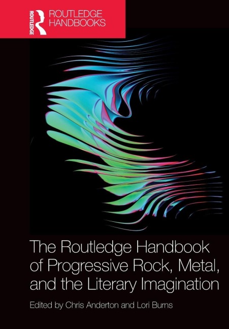 The Routledge Handbook of Progressive Rock, Metal, and the Literary Imagination - 