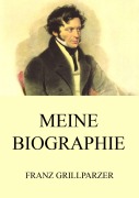 Cover-Bild zum Titel 'Meine Biographie' von 'Franz Grillparzer'