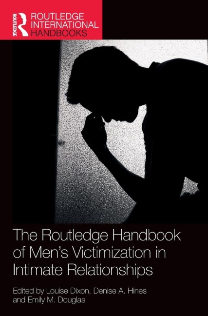 The Routledge Handbook of Men's Victimisation in Intimate Relationships - 