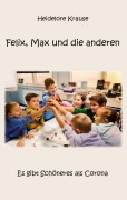 Cover-Bild zum Titel 'Felix, Max und die anderen' von 'Heidelore Krause'