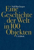 Eine Geschichte der Welt in 100 Objekten - Neil MacGregor, Annabel Zettel