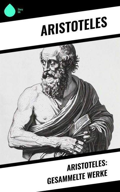 Aristoteles: Gesammelte Werke - Aristoteles