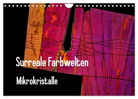 Surreale Farbwelten - Mikrokristalle (Wandkalender 2024 DIN A4 quer), CALVENDO Monatskalender - Dieter Schenckenberg