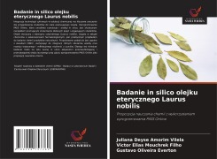 Cover-Bild zum Titel 'Badanie in silico olejku eterycznego Laurus nobilis' von 'Juliana Deyse Amorim Vilela, Victor Elias Mouchrek Filho, Gustavo Oliveira Everton'