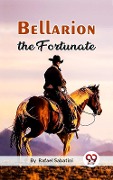 Cover-Bild zum Titel 'Bellarion The Fortunate A Romance' von 'Rafael Sabatini'