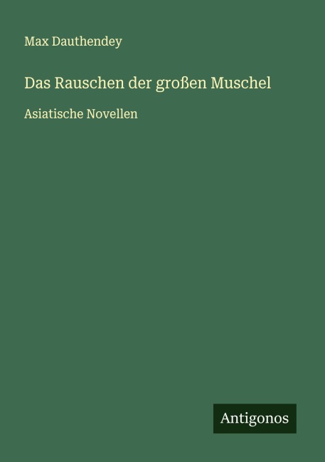 Das Rauschen der großen Muschel - Max Dauthendey
