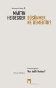 Düsünmek Ne Demektir - Martin Heidegger