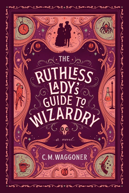 The Ruthless Lady's Guide to Wizardry - C. M. Waggoner