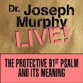 The Protective 91st Psalm and Its Meaning: Dr. Joseph Murphy Live! - Joseph Murphy