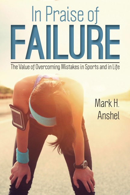 In Praise of Failure - Mark H. Anshel