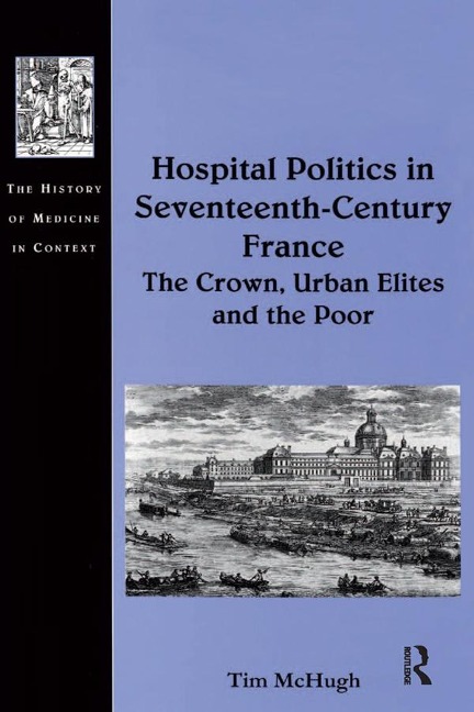 Hospital Politics in Seventeenth-Century France - Tim McHugh