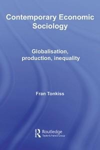 Contemporary Economic Sociology - Fran Tonkiss